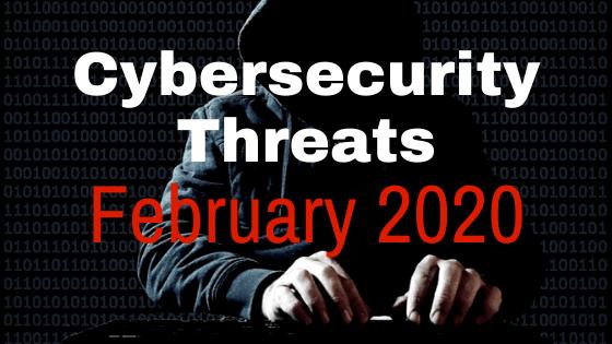 New Cybersecurity Threats and How to Protect Yourself: February 2020