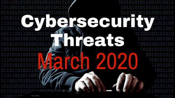 New Cybersecurity Threats and How to Protect Yourself: March 2020
