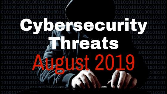 New Cybersecurity Threats and How to Protect Yourself: August 2019