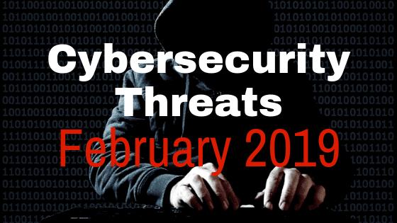 New Cybersecurity Threats and How to Protect Yourself: February 2019