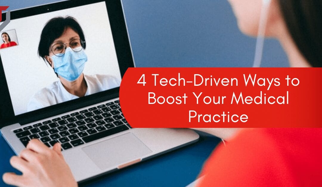 4 Tech-Driven Ways to Boost Your Medical Practice