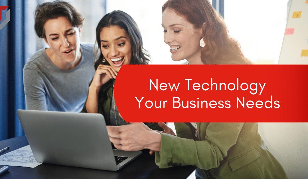 New Technology Your Business Needs