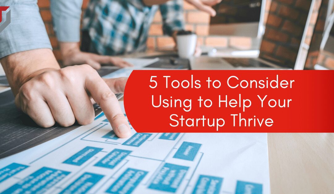 5 Tools to Consider Using to Help Your Startup Thrive