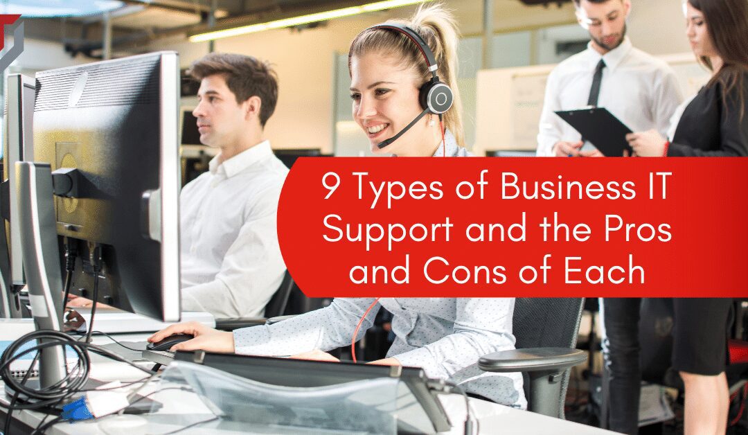 9 Types of Business IT Support and the Pros and Cons of Each
