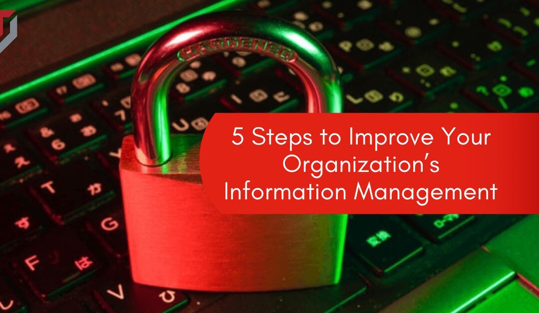 5 Steps to Improve Your Organization’s Information Management