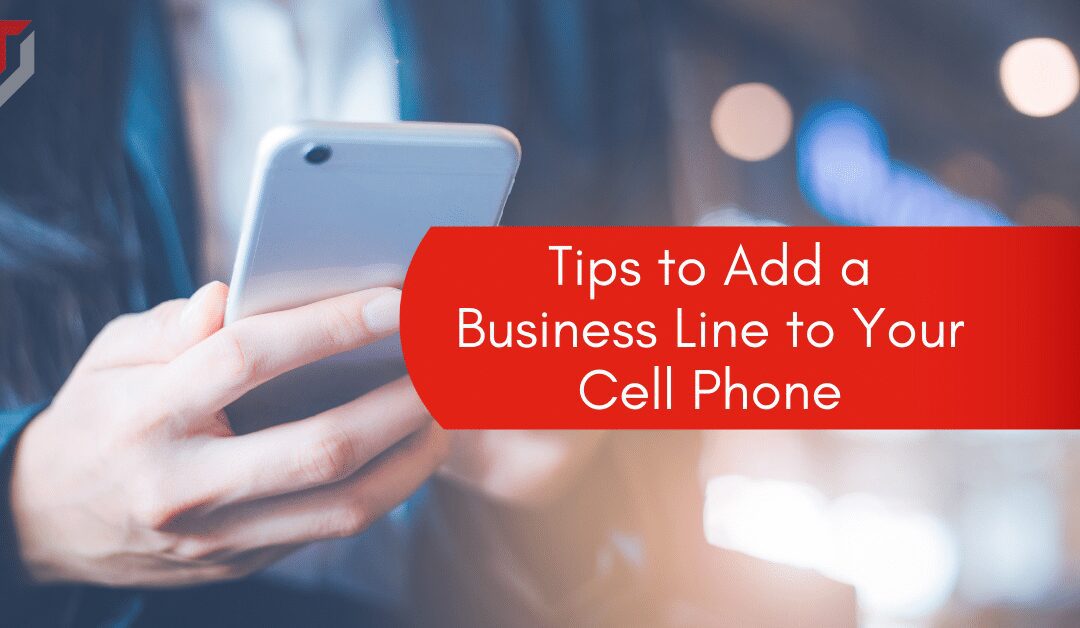 Tips to Add a Business Line to Your Cell Phone