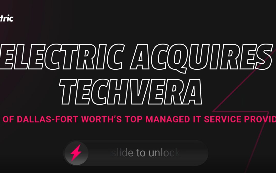 Industry Leader in IT Support and Services Electric Acquires Techvera