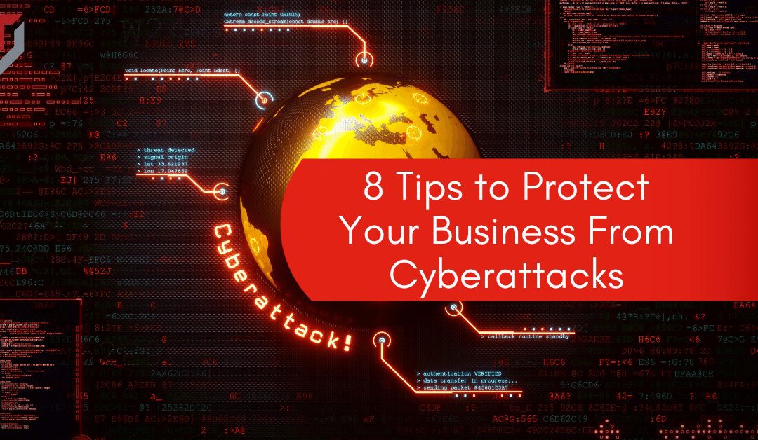 8 Tips to Protect Your Business From Cyberattacks