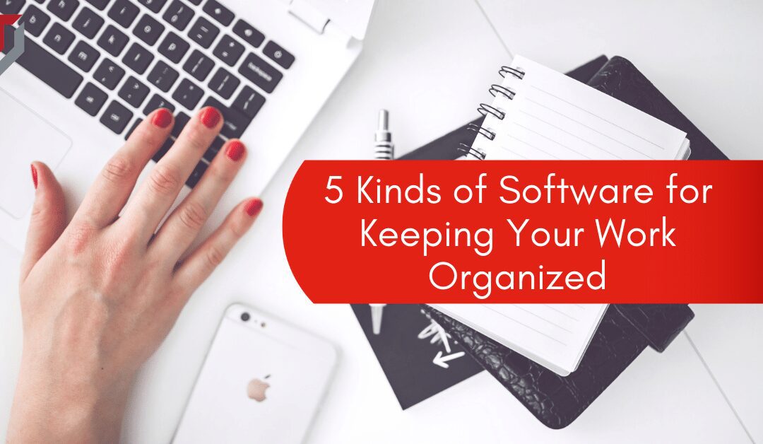 5 Kinds of Software for Keeping Your Work Organized