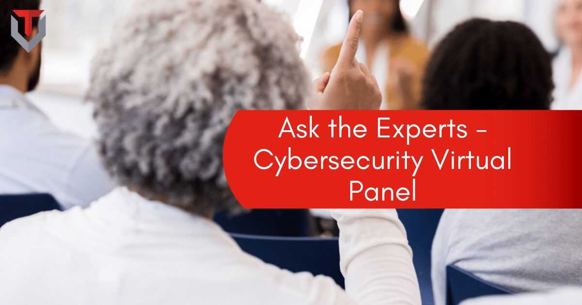 Ask the Experts - Cybersecurity Virtual Panel