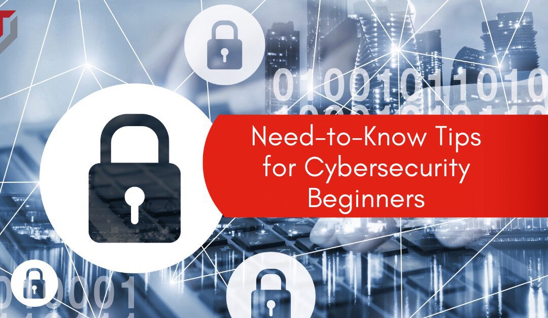Need-to-Know Tips for Cybersecurity Beginners