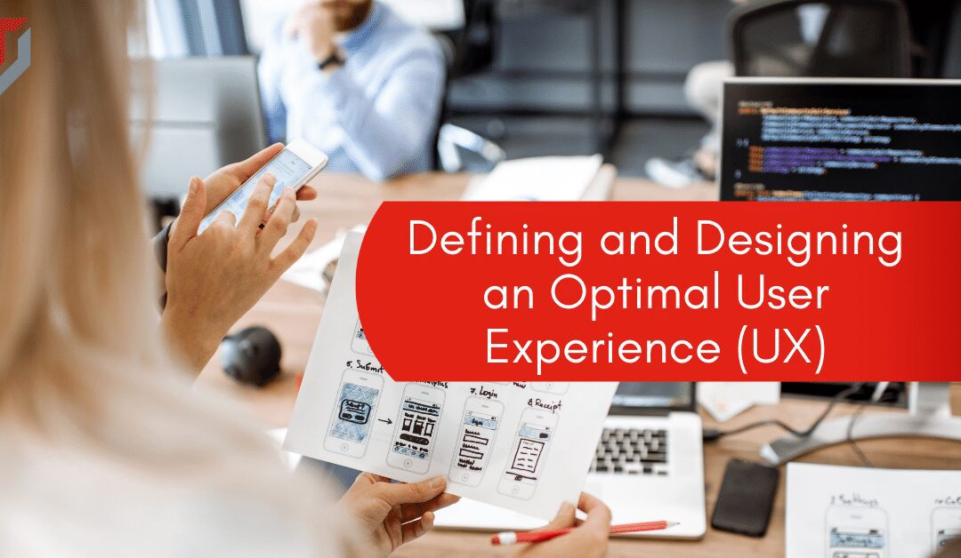 Defining and Designing an Optimal User Experience (UX)