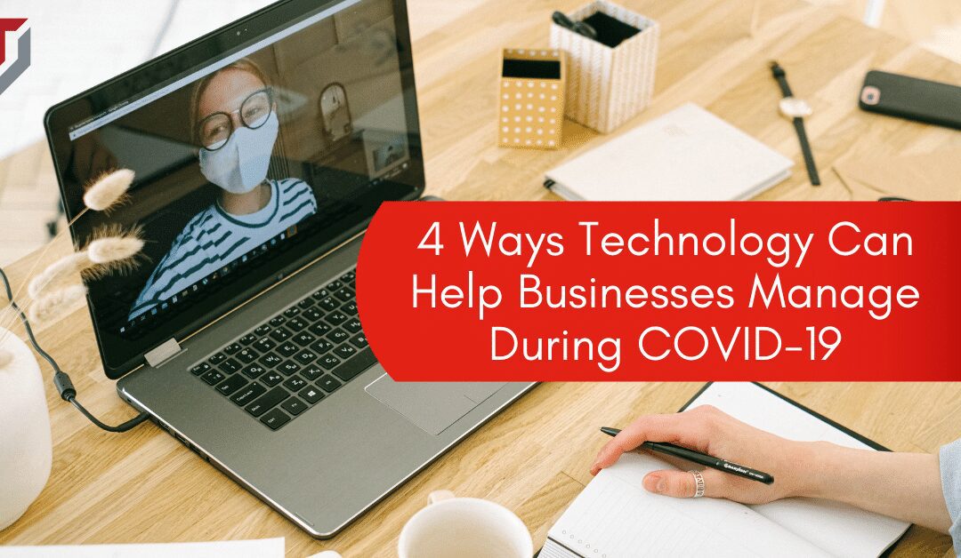 4 Ways Technology Can Help Businesses Manage During COVID-19