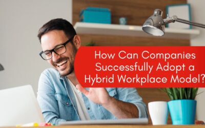 How Can Companies Successfully Adopt a Hybrid Workplace Model?