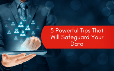 5 Powerful Tips That Will Safeguard Your Data