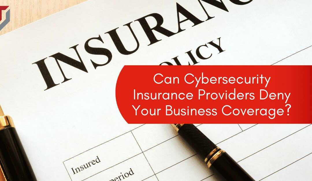Can Cybersecurity Insurance Providers Deny Your Business Coverage?