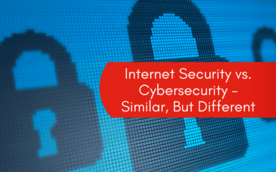 Internet Security vs. Cybersecurity – Similar, But Different