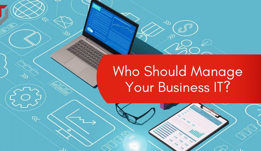 Who Should Manage Your Business IT?