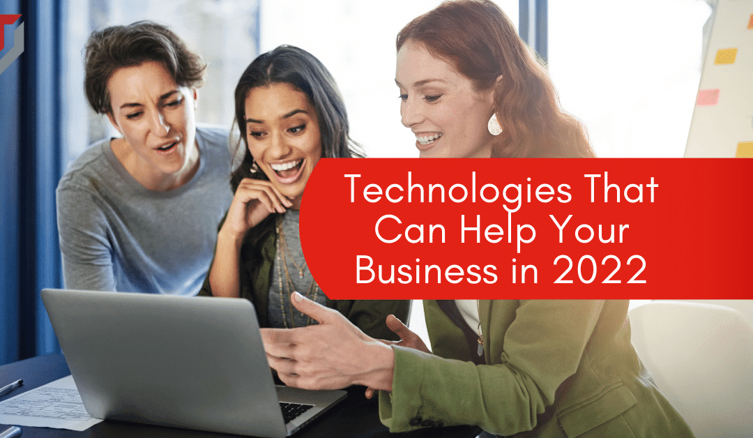 Technologies That Can Help Your Business in 2022
