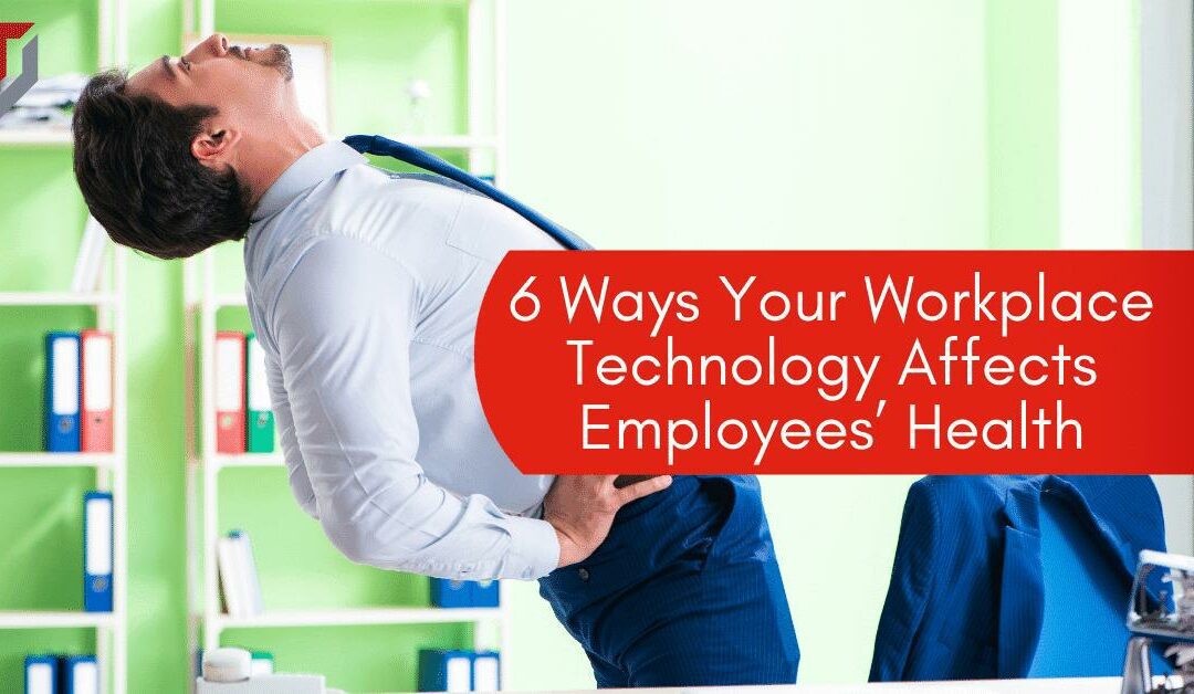 6 Ways Your Workplace Technology Affects Employees’ Health