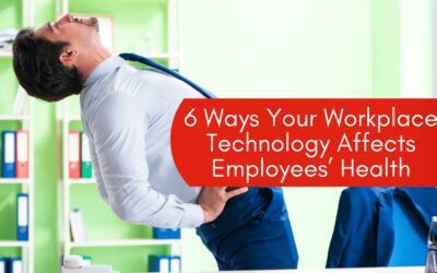 6 Ways Your Workplace Technology Affects Employees’ Health