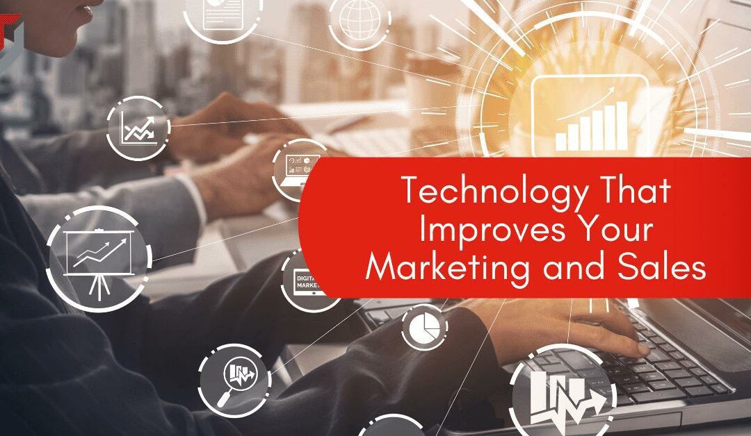 Technology That Improves Your Marketing and Sales