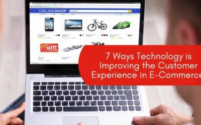 7 Ways Technology is Improving the Customer Experience in E-Commerce
