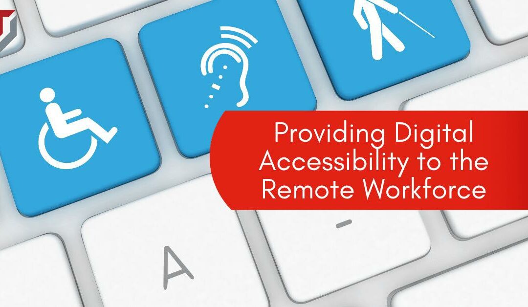 Providing Digital Accessibility to the Remote Workforce
