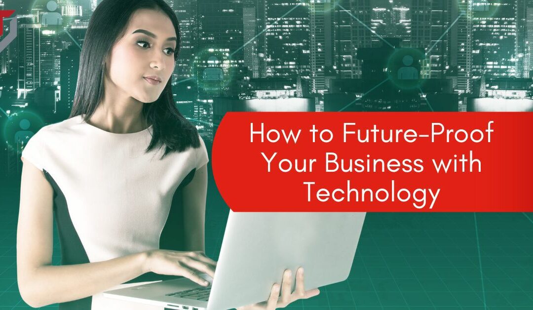 How to Future-Proof Your Business with Technology