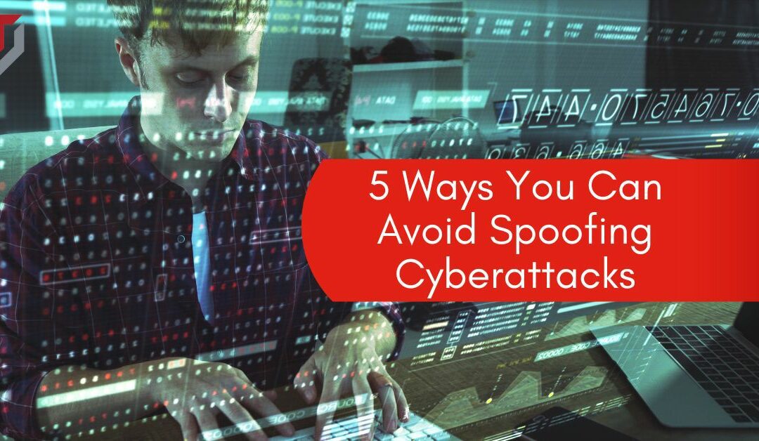 5 Ways You Can Avoid Spoofing Cyberattacks