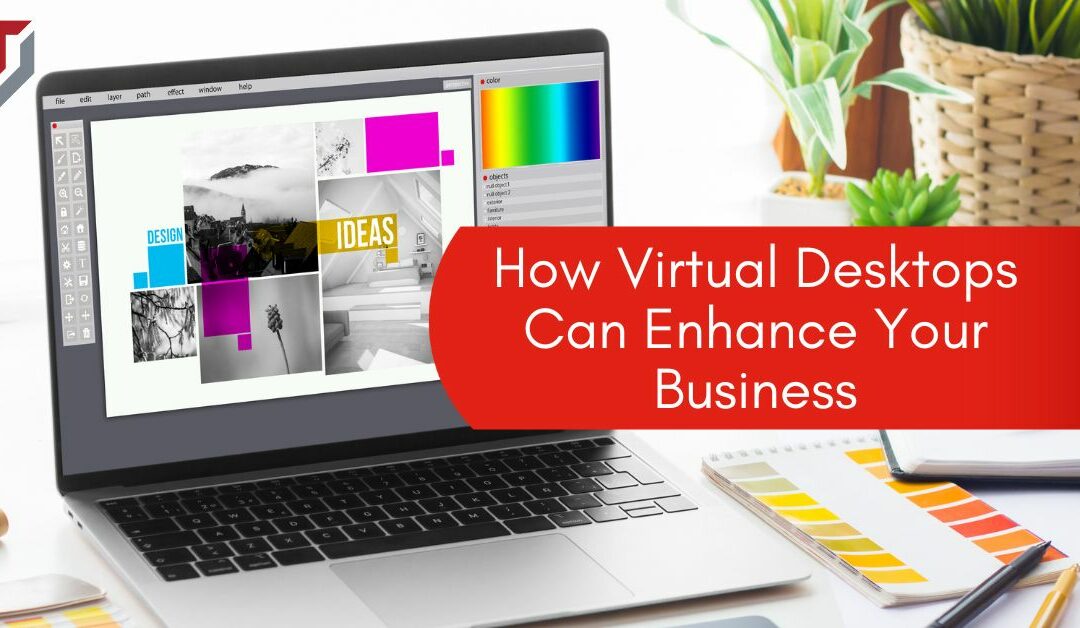 How Virtual Desktops Can Enhance Your Business