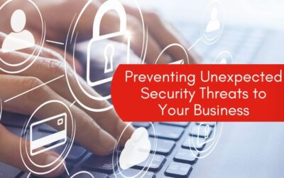 Preventing Unexpected Security Threats to Your Business